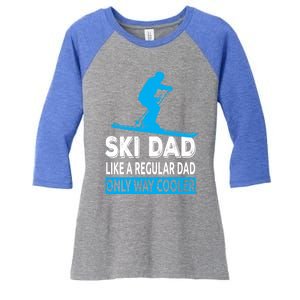 Ski Dad Like A Regular Dad Only Way Cooler Skiing Cute Gift Women's Tri-Blend 3/4-Sleeve Raglan Shirt