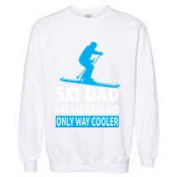Ski Dad Like A Regular Dad Only Way Cooler Skiing Cute Gift Garment-Dyed Sweatshirt