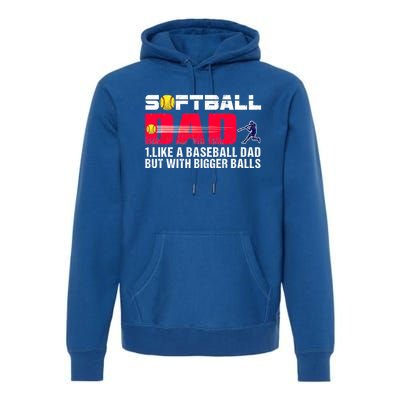 Softball Dad Like A Baseball But With Bigger Balls Father Gift Premium Hoodie