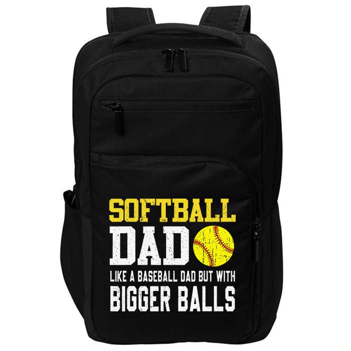 Softball Dad Like A Baseball But With Bigger Balls FatherS Impact Tech Backpack