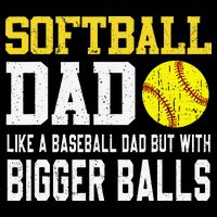 Softball Dad Like A Baseball But With Bigger Balls FatherS Backpack