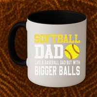 Softball Dad Like A Baseball But With Bigger Balls FatherS Mug