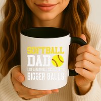 Softball Dad Like A Baseball But With Bigger Balls FatherS Mug