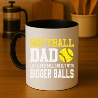 Softball Dad Like A Baseball But With Bigger Balls FatherS Mug