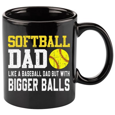Softball Dad Like A Baseball But With Bigger Balls FatherS 11oz C Handle Ceramic Mug
