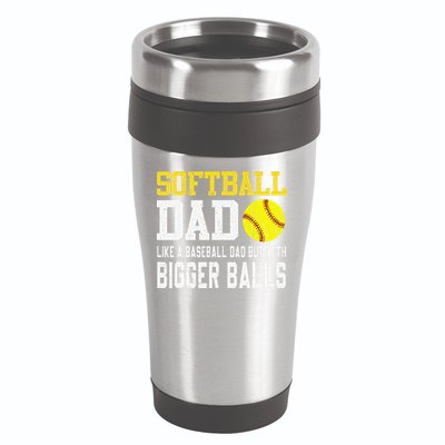 Softball Dad Like A Baseball But With Bigger Balls FatherS 16oz Travel Tumbler