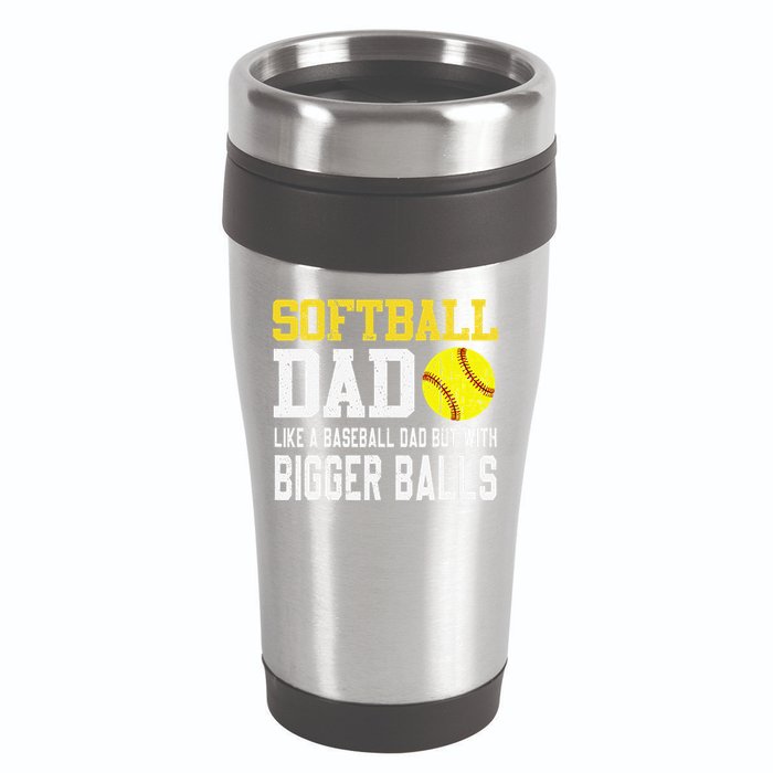 Softball Dad Like A Baseball But With Bigger Balls FatherS 16oz Travel Tumbler