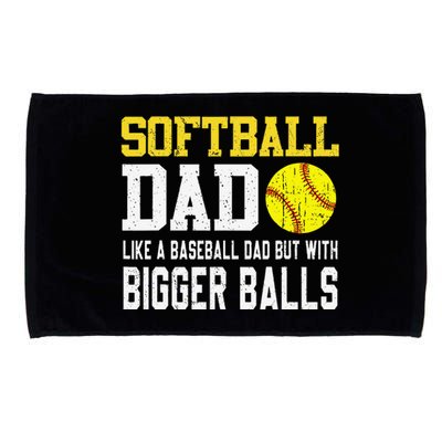 Softball Dad Like A Baseball But With Bigger Balls FatherS Microfiber Hand Towel