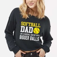 Softball Dad Like A Baseball But With Bigger Balls FatherS Cropped Pullover Crew