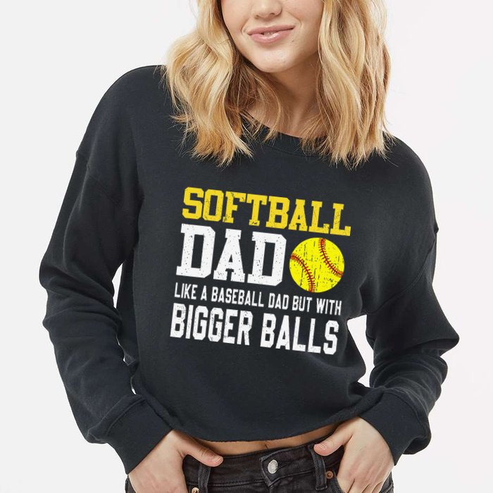 Softball Dad Like A Baseball But With Bigger Balls FatherS Cropped Pullover Crew