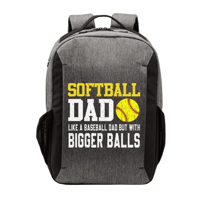Softball Dad Like A Baseball But With Bigger Balls FatherS Vector Backpack
