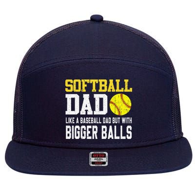 Softball Dad Like A Baseball But With Bigger Balls FatherS 7 Panel Mesh Trucker Snapback Hat