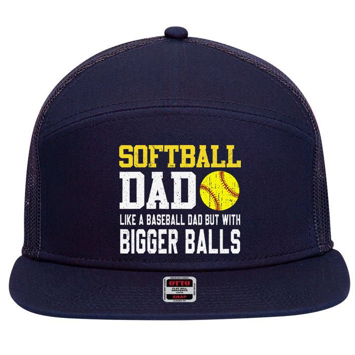 Softball Dad Like A Baseball But With Bigger Balls FatherS 7 Panel Mesh Trucker Snapback Hat