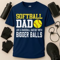 Softball Dad Like A Baseball But With Bigger Balls FatherS Cooling Performance Crew T-Shirt