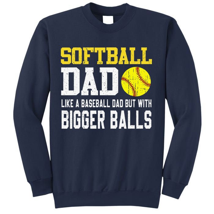 Softball Dad Like A Baseball But With Bigger Balls FatherS Sweatshirt