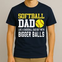 Softball Dad Like A Baseball But With Bigger Balls FatherS T-Shirt