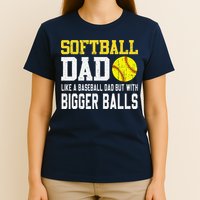 Softball Dad Like A Baseball But With Bigger Balls FatherS T-Shirt