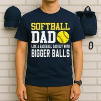 Softball Dad Like A Baseball But With Bigger Balls FatherS T-Shirt