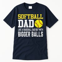 Softball Dad Like A Baseball But With Bigger Balls FatherS Tall T-Shirt