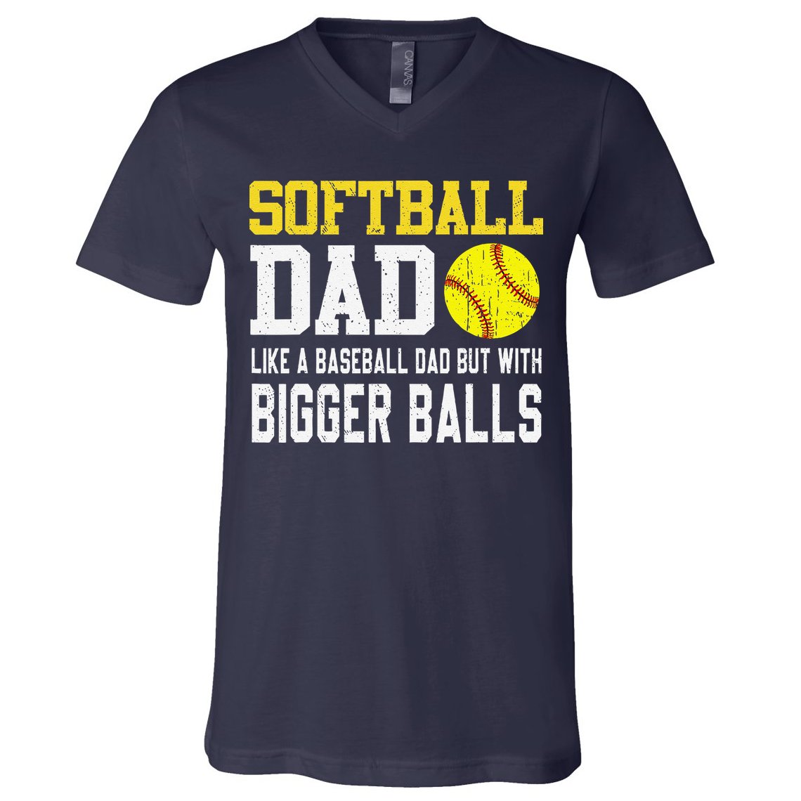 Softball Dad Like A Baseball But With Bigger Balls FatherS V-Neck T-Shirt