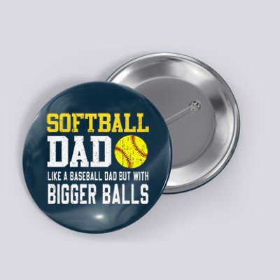 Softball Dad Like A Baseball But With Bigger Balls FatherS Button