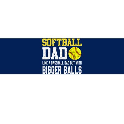 Softball Dad Like A Baseball But With Bigger Balls FatherS Bumper Sticker