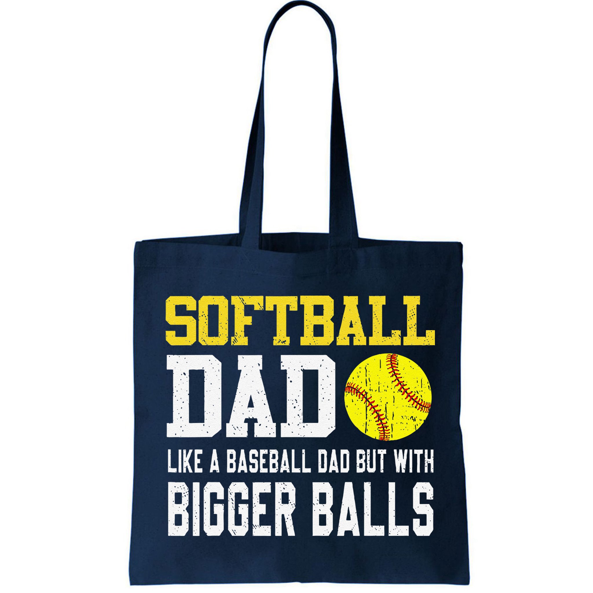 Softball Dad Like A Baseball But With Bigger Balls FatherS Bag