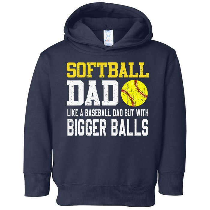 Softball Dad Like A Baseball But With Bigger Balls FatherS Toddler Hoodie