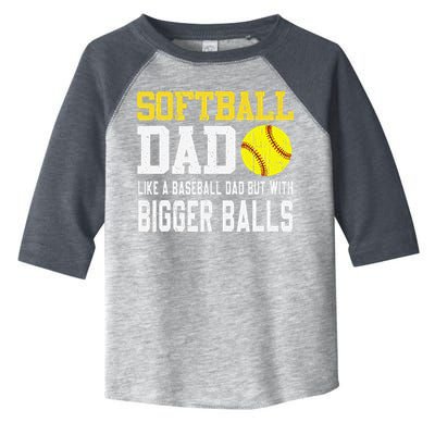 Softball Dad Like A Baseball But With Bigger Balls FatherS Toddler Fine Jersey T-Shirt