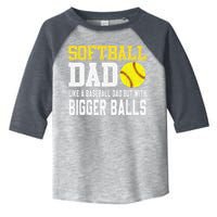 Softball Dad Like A Baseball But With Bigger Balls FatherS Toddler Fine Jersey T-Shirt