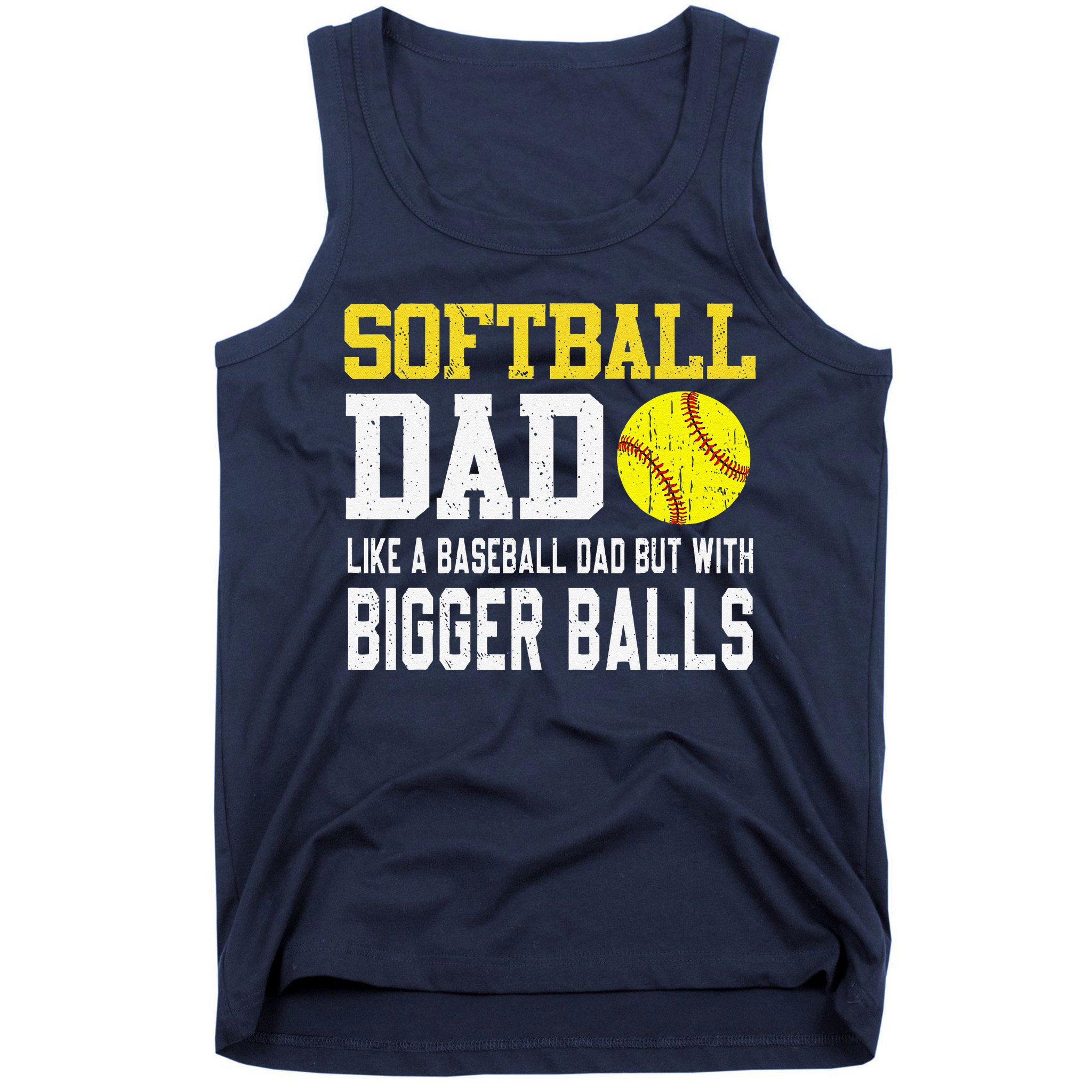 Softball Dad Like A Baseball But With Bigger Balls FatherS Tank Top