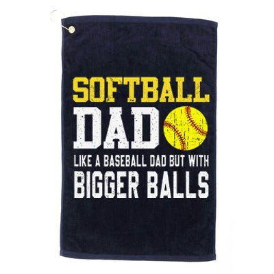 Softball Dad Like A Baseball But With Bigger Balls FatherS Platinum Collection Golf Towel