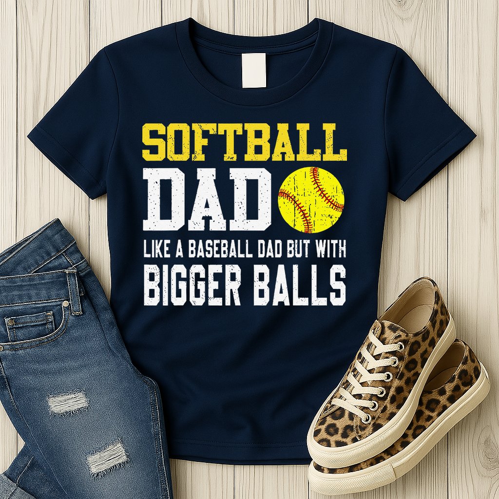 Softball Dad Like A Baseball But With Bigger Balls FatherS Womens T-Shirt