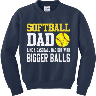 Softball Dad Like A Baseball But With Bigger Balls FatherS Kids Sweatshirt