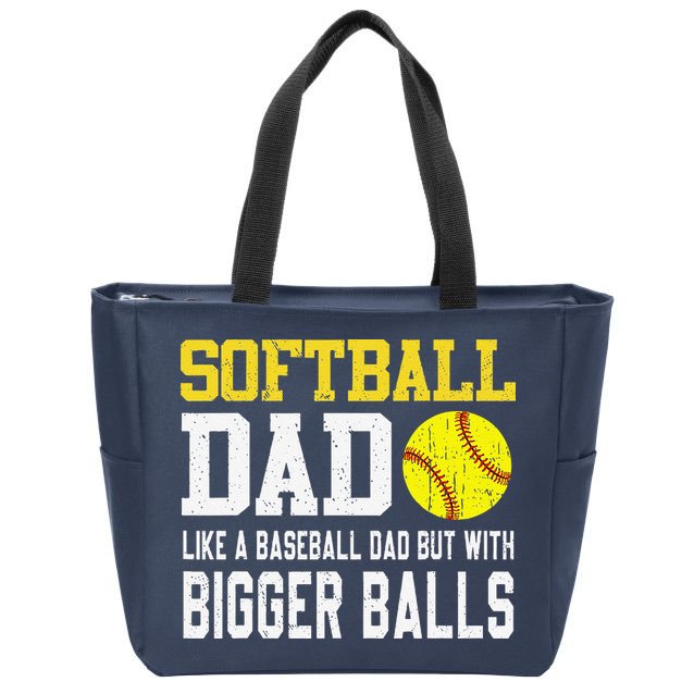 Softball Dad Like A Baseball But With Bigger Balls FatherS Zip Tote Bag