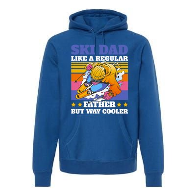 Ski Dad Like A Regular Dad But Way Cooler For Fathers Day Gift Premium Hoodie