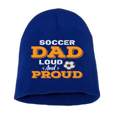 Soccer Dad Loud And Proud Gift Short Acrylic Beanie