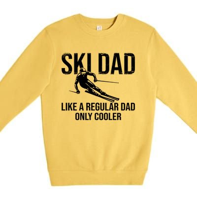 Ski Dad Like A Regular Dad Only Cooler Happy Father Day Funny Gift Premium Crewneck Sweatshirt