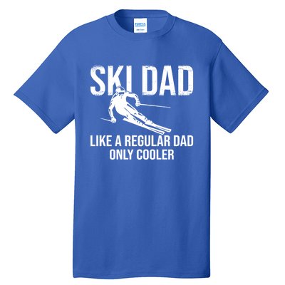 Ski Dad Like A Regular Dad Only Cooler Happy Father Day Funny Gift Tall T-Shirt