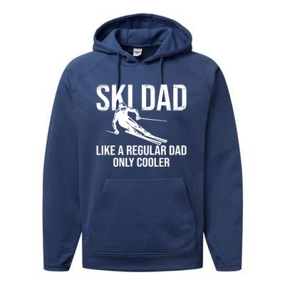 Ski Dad Like A Regular Dad Only Cooler Happy Father Day Funny Gift Performance Fleece Hoodie