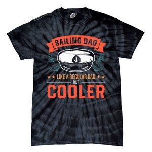 Sailing Dad Like A Regular Dad But Cooler Dad Captain Boat Tie-Dye T-Shirt