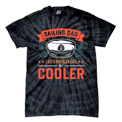 Sailing Dad Like A Regular Dad But Cooler Dad Captain Boat Tie-Dye T-Shirt