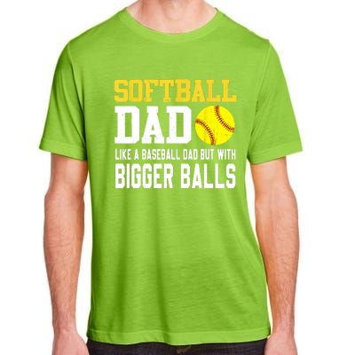 Softball Dad Like A Baseball But With Bigger Balls Fathers Adult ChromaSoft Performance T-Shirt