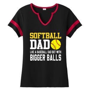 Softball Dad Like A Baseball But With Bigger Balls Fathers Ladies Halftime Notch Neck Tee