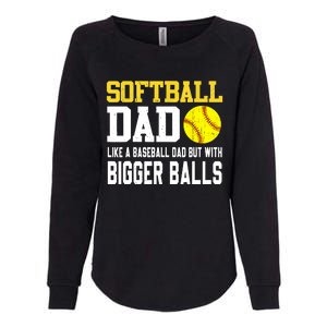 Softball Dad Like A Baseball But With Bigger Balls Fathers Womens California Wash Sweatshirt