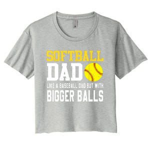 Softball Dad Like A Baseball But With Bigger Balls Fathers Women's Crop Top Tee