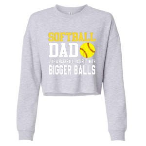 Softball Dad Like A Baseball But With Bigger Balls Fathers Cropped Pullover Crew