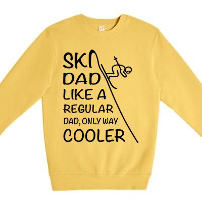 Ski Dad Like A Regular Dad Only Way Cooler Cute Gift Daddy Skier Gift Premium Crewneck Sweatshirt