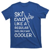 Ski Dad Like A Regular Dad Only Way Cooler Cute Gift Daddy Skier Gift T-Shirt