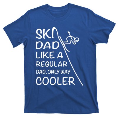 Ski Dad Like A Regular Dad Only Way Cooler Cute Gift Daddy Skier Gift T-Shirt